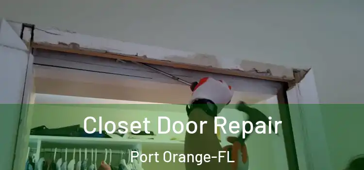  Closet Door Repair Port Orange-FL