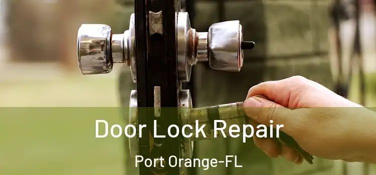  Door Lock Repair Port Orange-FL