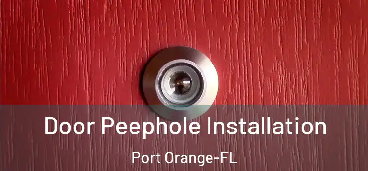 Door Peephole Installation Port Orange-FL