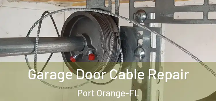  Garage Door Cable Repair Port Orange-FL