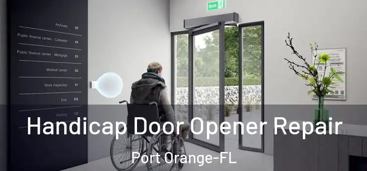  Handicap Door Opener Repair Port Orange-FL