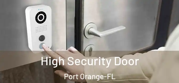 High Security Door Port Orange-FL