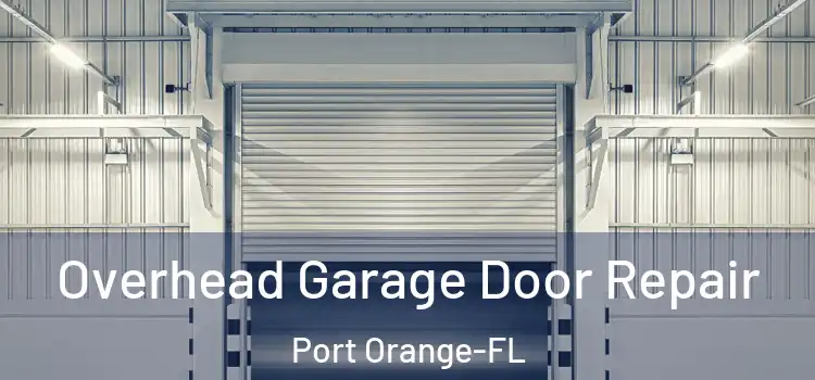 Overhead Garage Door Repair Port Orange-FL