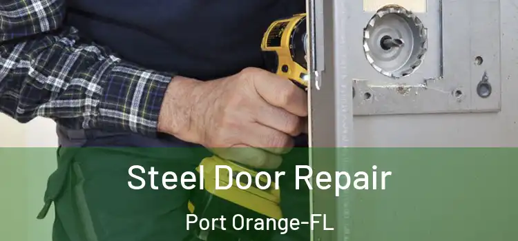 Steel Door Repair Port Orange-FL
